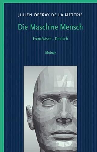 Die Maschine Mensch: Zweisprachige Ausgabe (Philosophische Bibliothek)